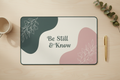 Be Still & Know Desk Mat / mousepad