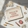 Walk In Your Purpose Cosmetic Bag